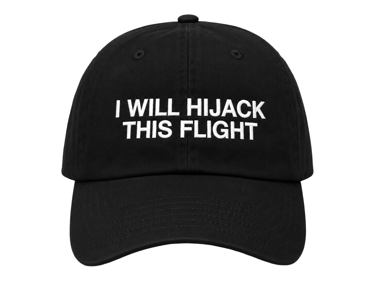 I WILL HIJACK THIS FLIGHT — black embroidered dad cap